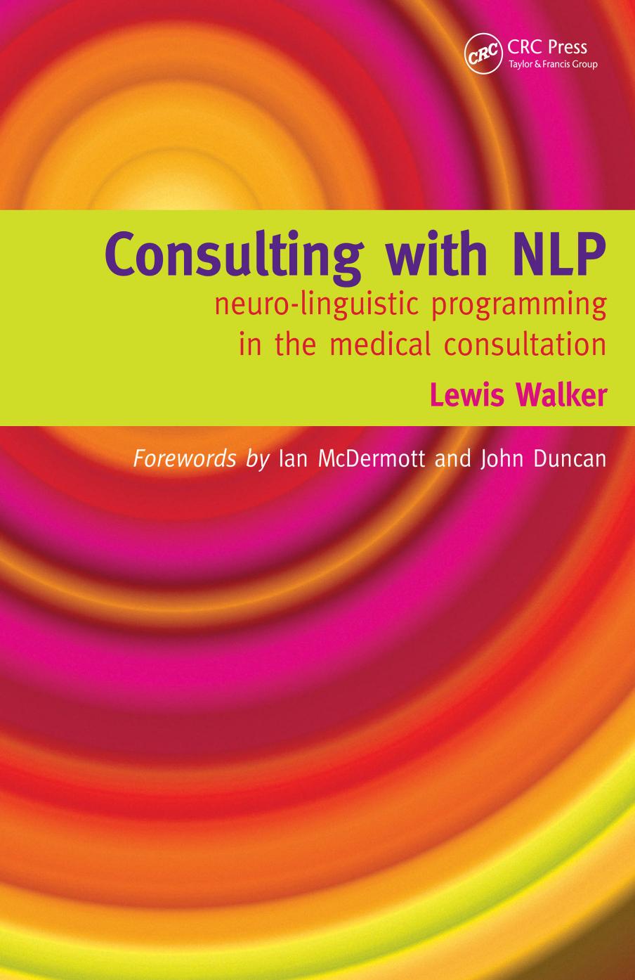 Consulting with NLP: neuro-linguistic programming in the medical consultation by Walker Lewis