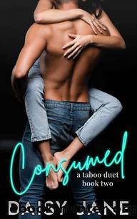 Consumed (A Taboo Duet Book 2) by Daisy Jane