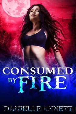 Consumed by Fire: An Urban Fantasy Novel (Blood and Magic Book 5) by Danielle Annett