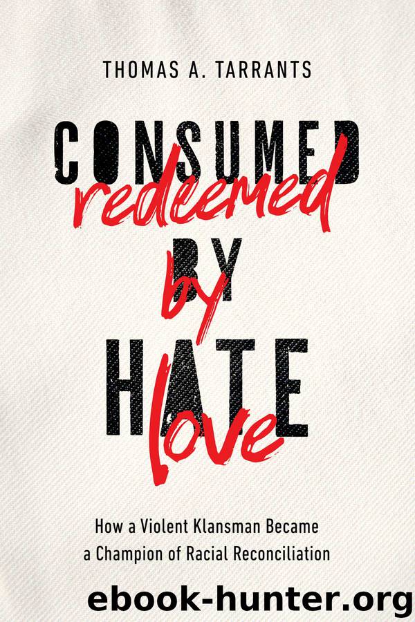 Consumed by Hate, Redeemed by Love by Thomas A. Tarrants