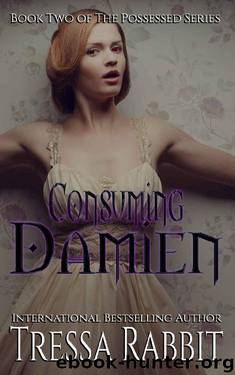 Consuming Damien (The Possessed Series Book 2) by Tressa Rabbit