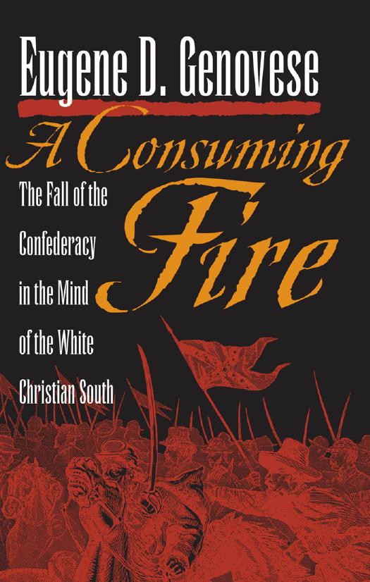 Consuming Fire: The Fall of the Confederacy in the Mind of the White Christian South by Eugene D. Genovese