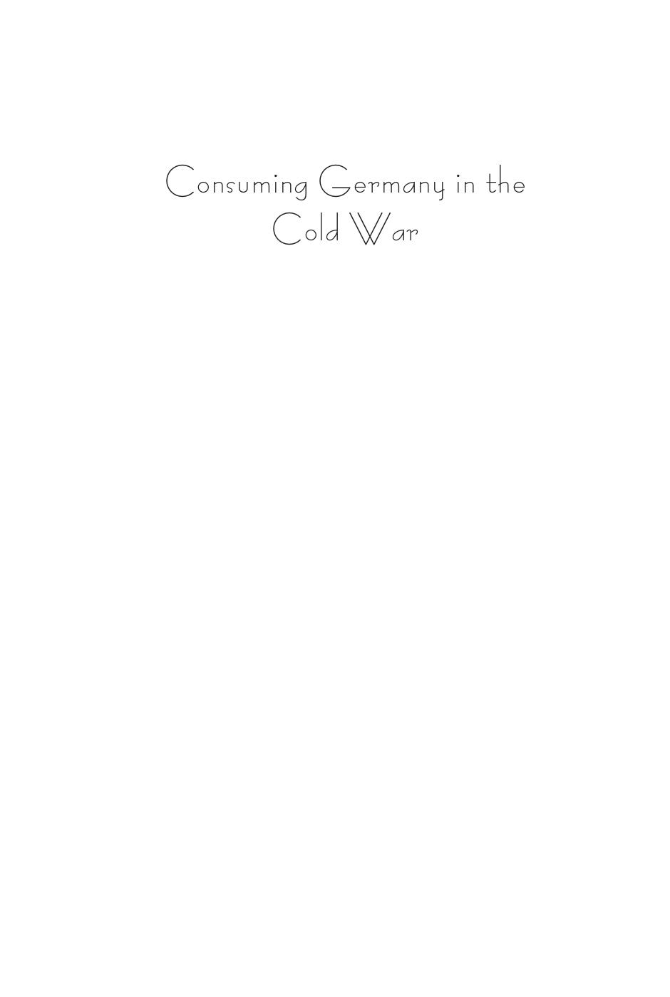 Consuming Germany in the Cold War by David F. Crew