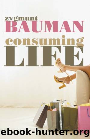 Consuming Life by Bauman Zygmunt;