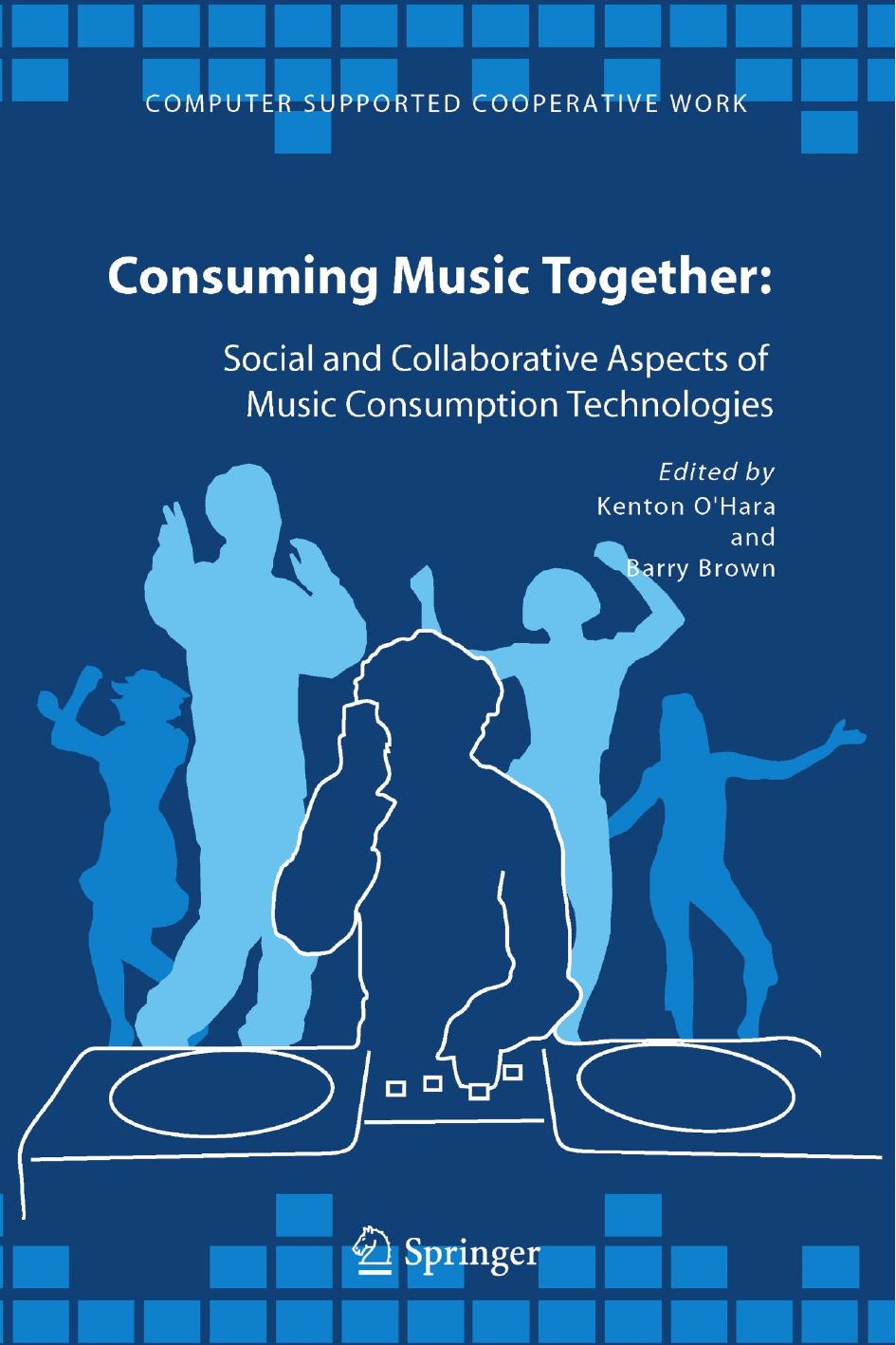 Consuming Music Together: Social and Collaborative Aspects of Music Consumption Technologies by Brown Barry;O'Hara Kenton