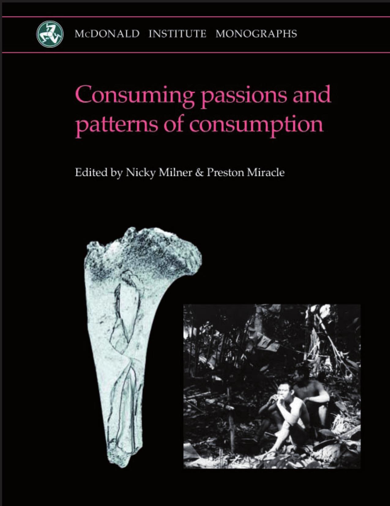 Consuming Passions and Patterns of Consumption by A Colin Renfrew Daniel Nettle