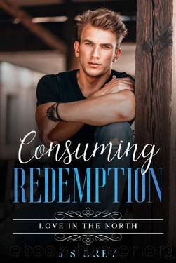 Consuming Redemption: Love in the North by J S Grey