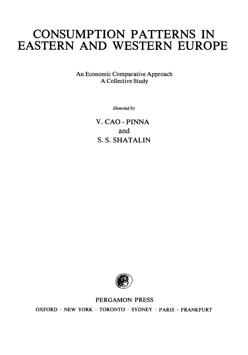 Consumption Patterns in Eastern and Western Europe. An Economic Comparative Approach: A Collective Study by V. Cao-Pinna and S. S. Shatalin (Auth.)