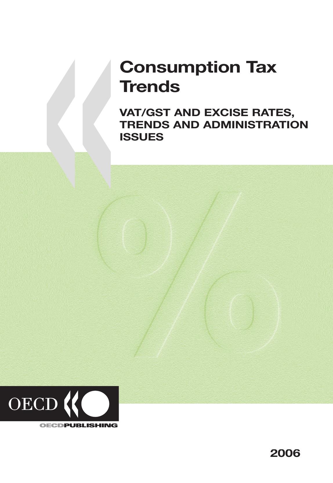 Consumption Tax Trends: Vat gst And Excise Rates, Trends And Administration Issues. 2006 Edition by Organization for Economic Cooperation