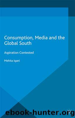 Consumption, Media and the Global South by Mehita Iqani