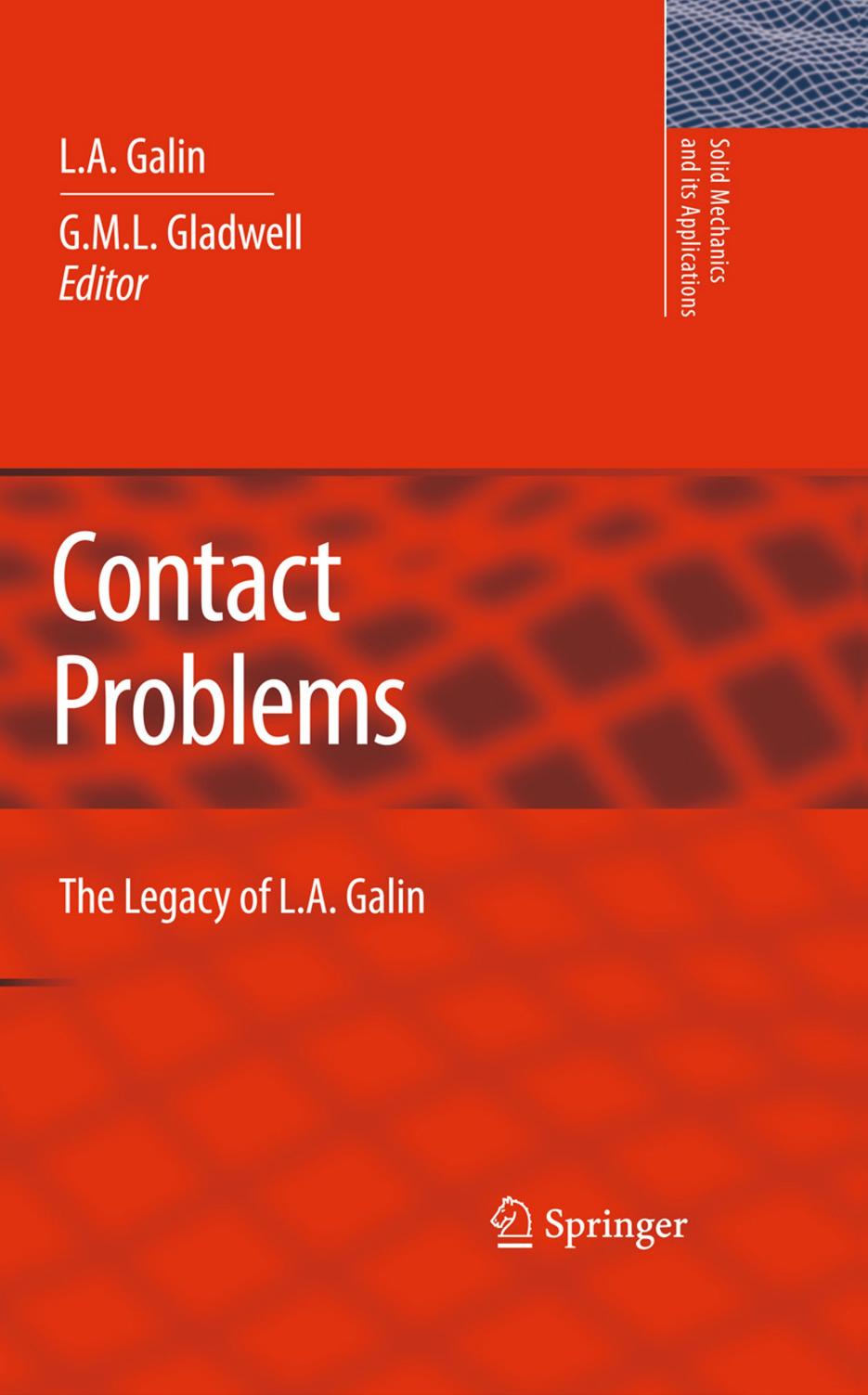 Contact Problems: The legacy of L.A. Galin (Solid Mechanics and Its Applications) by L. A. Galin