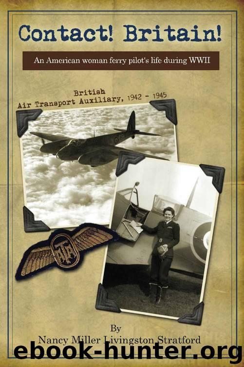 Contact! Britain!: A woman ferry pilot's story during WWII in England by Nancy Miller-Stratford