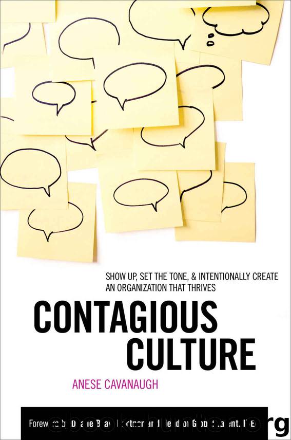 Contagious Culture: Show Up, Set the Tone, and Intentionally Create an Organization that Thrives by Anese Cavanaugh
