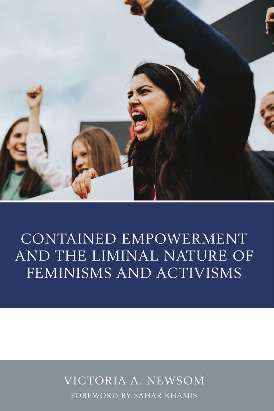 Contained Empowerment and the Liminal Nature of Feminisms and Activisms by Victoria A. Newsom