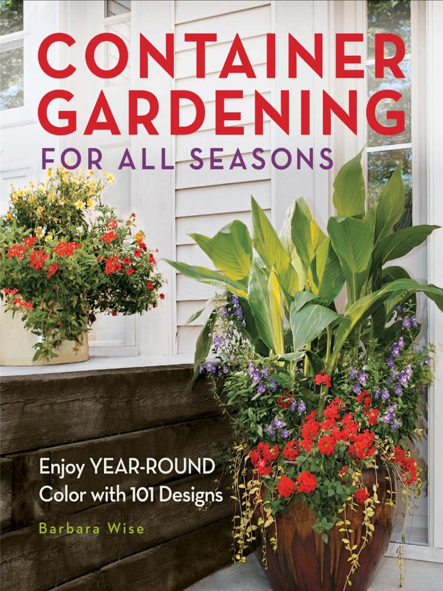 Container Gardening for All Seasons by Barbara Wise