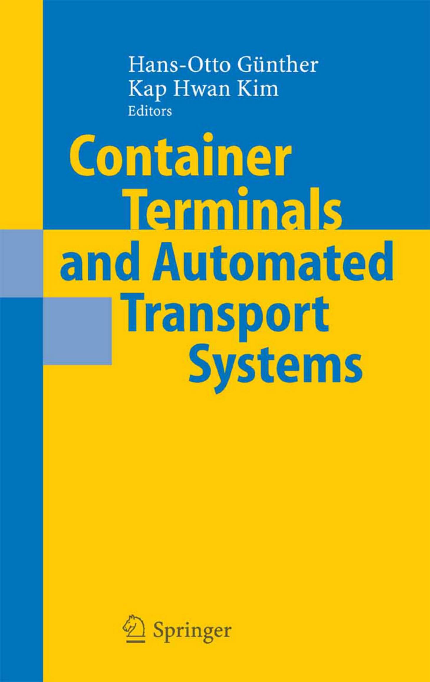 Container Terminals and Automated Transport Systems: Logistics Control Issues and Quantitative Decision Support by Hans-Otto Günther Kap Hwan Kim