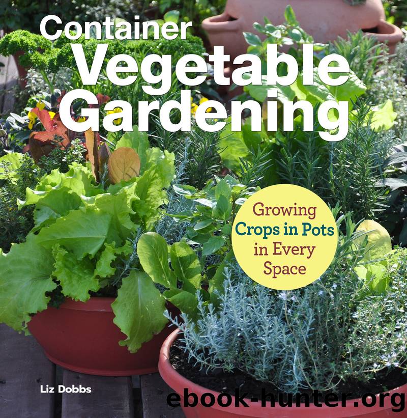 Container Vegetable Gardening by Liz Dobbs