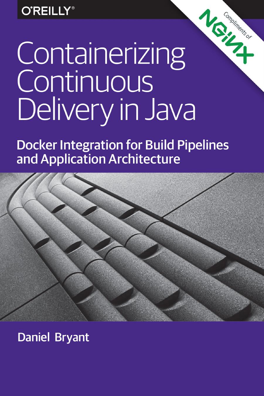 Containerizing Continuous Delivery in Java Docker Integration for Build Pipelines and Application Architecture by Unknow