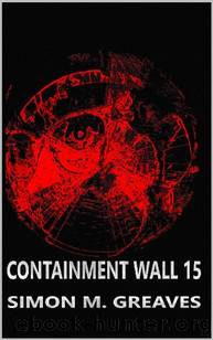 Containment Wall 15 by Simon M. Greaves