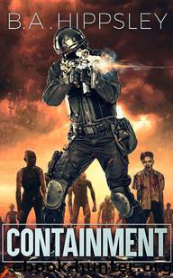 Containment_A Zombie Novel by B. A. Hippsley