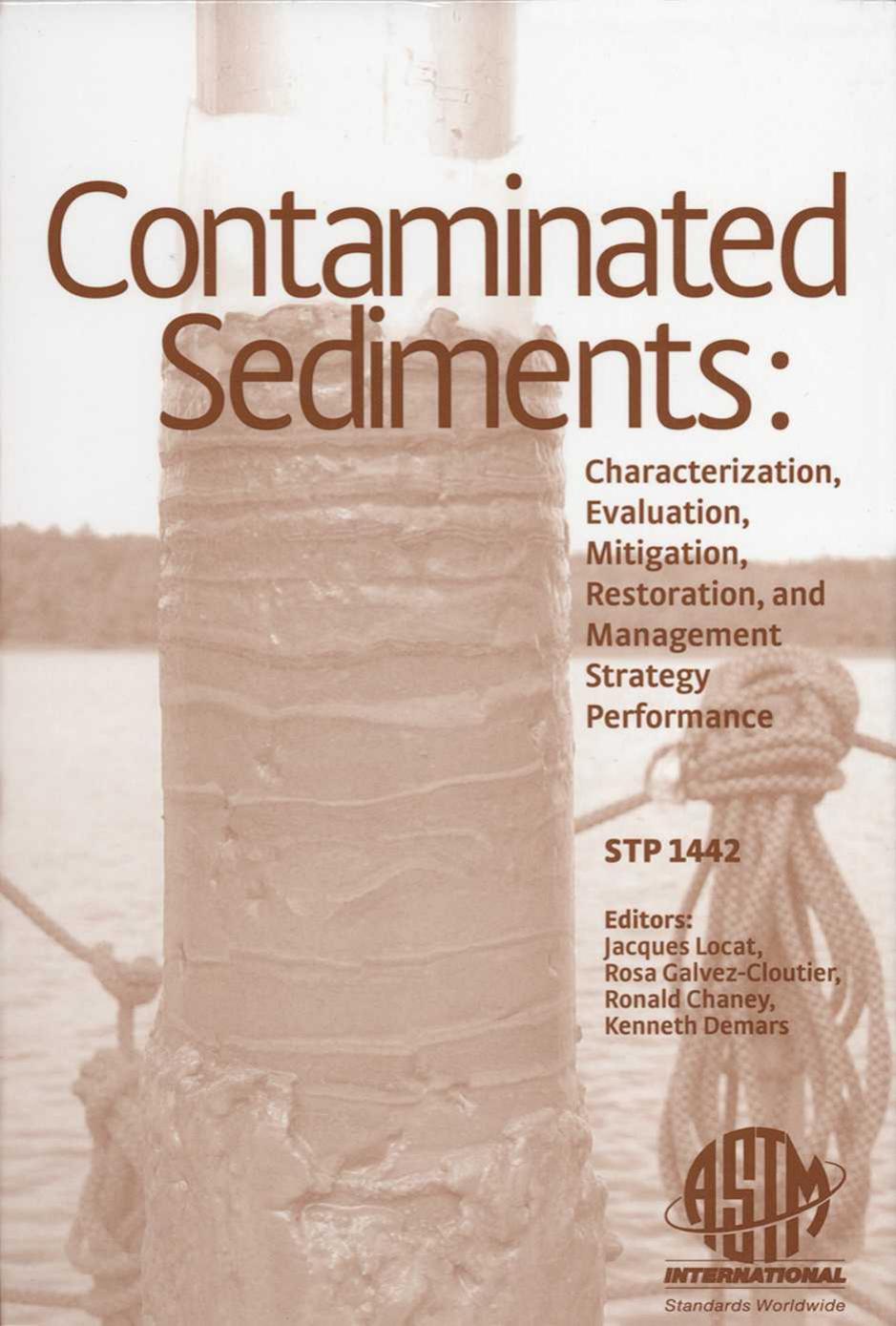 Contaminated Sediments: Characterization, Evaluation, Mitigation Restoration, and Management Strategy Performance (ASTM Special by Jacques Locat Rosa Galvez-Cloutier Ronald Chaney and Kenneth Demars editors