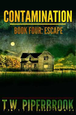 Contamination 4: Escape (Contamination Post-Apocalyptic Zombie Series) by T.W. Piperbrook