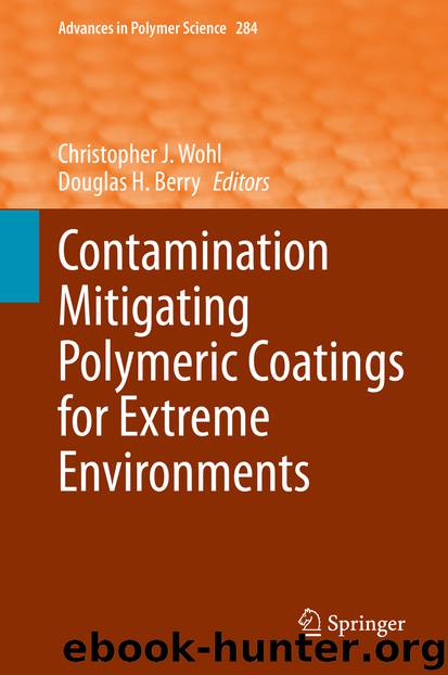 Contamination Mitigating Polymeric Coatings for Extreme Environments by Christopher J. Wohl & Douglas H. Berry