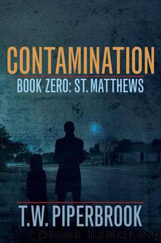 Contamination Prequel (Post-Apocalyptic Zombie Series) by Piperbrook T.W