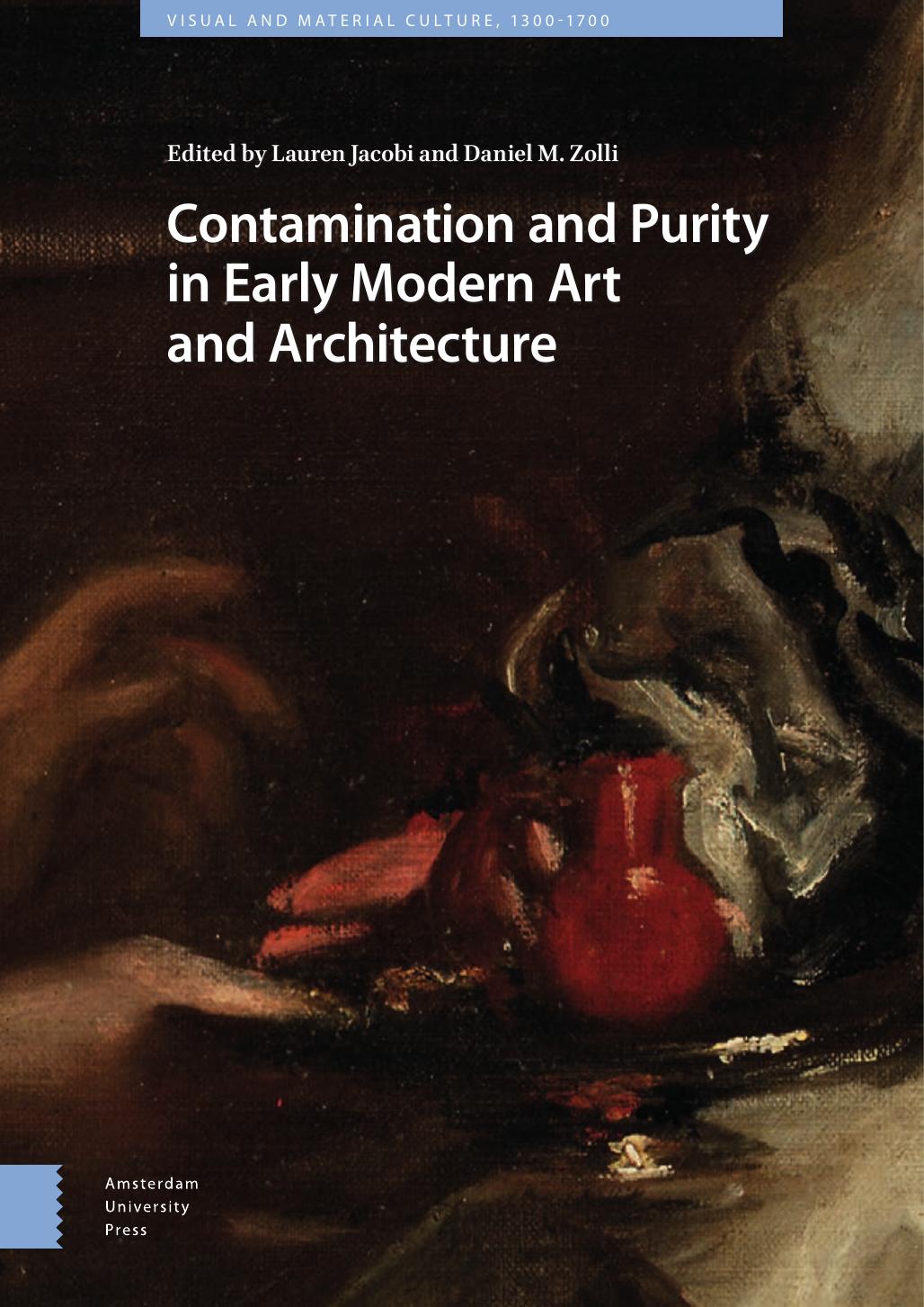 Contamination and Purity in Early Modern Art and Architecture by Lauren Jacobi & Daniel Zolli