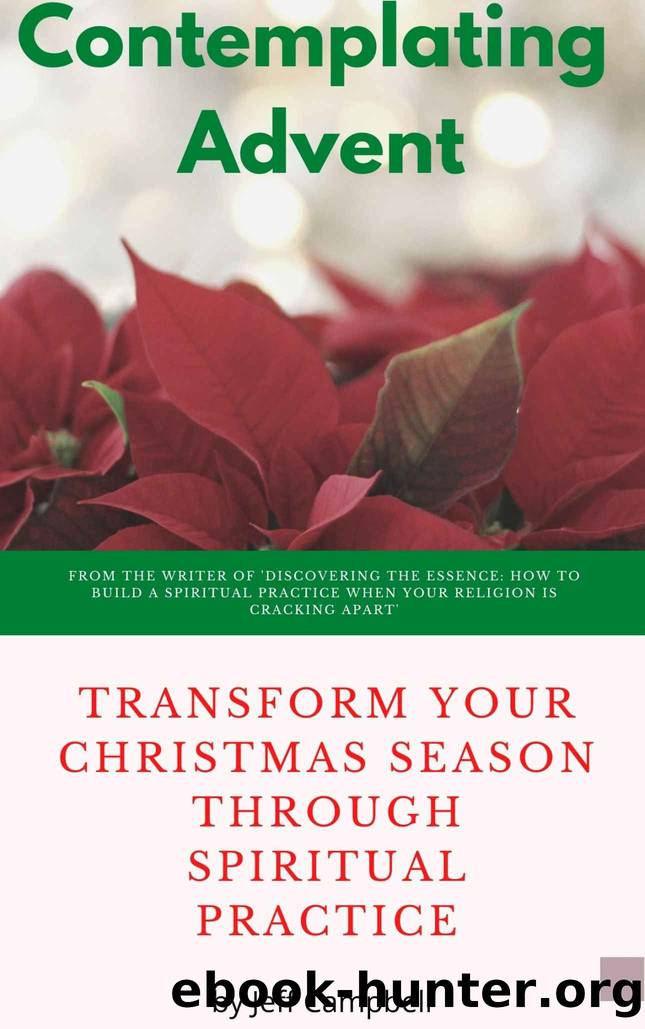 Contemplating Advent: Transform Your Christmas Season Through Spiritual Practice by Jeff Campbell