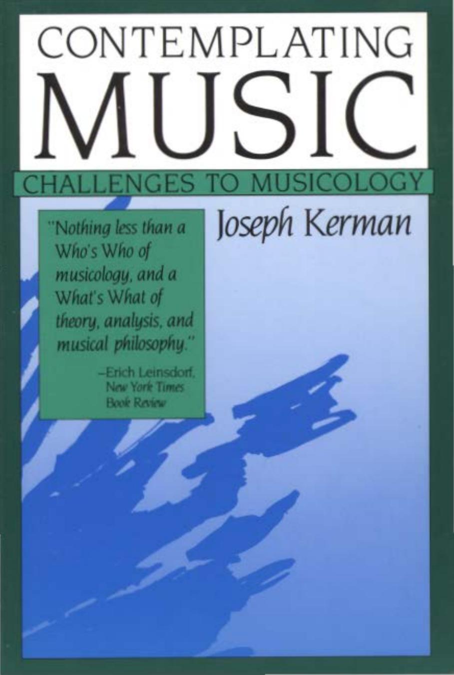 Contemplating Music: Challenges to Musicology by Joseph Kerman