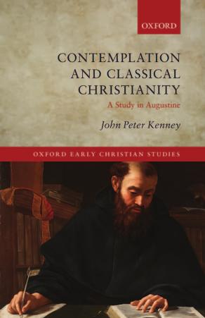 Contemplation and Classical Christianity: A Study in Augustine by John Peter Kenney