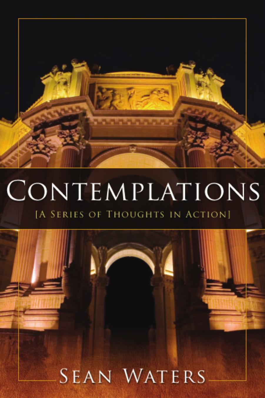 Contemplations: A Series of Thoughts in Action by Sean Waters