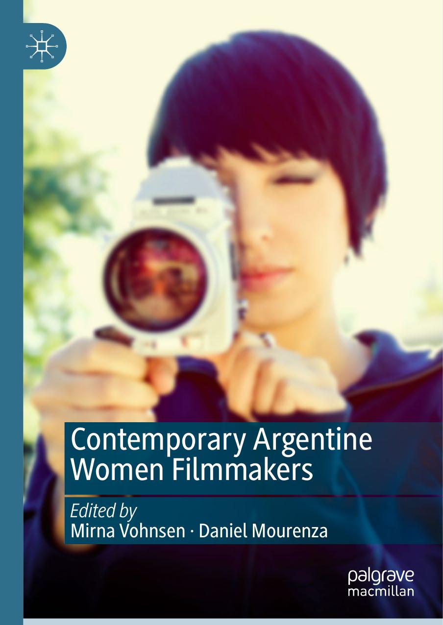 Contemporary Argentine Women Filmmakers by Mirna Vohnsen Daniel Mourenza