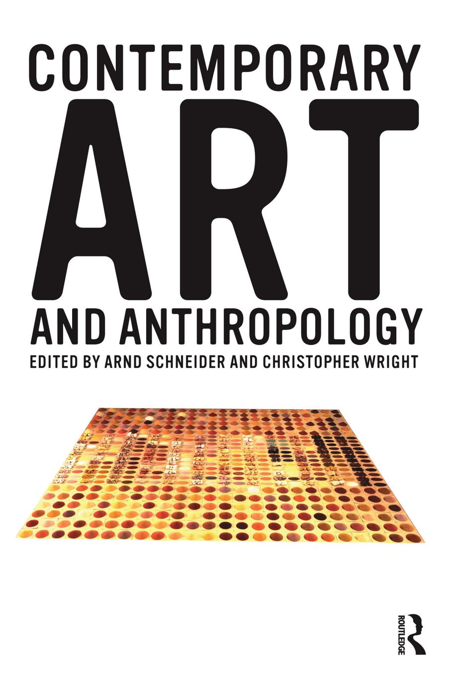 Contemporary Art and Anthropology by Arnd Schneider Christopher Wright