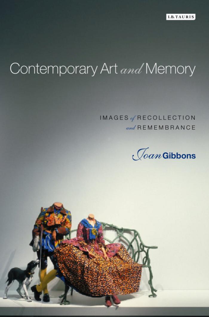 Contemporary Art and Memory : Images of Recollection and Remembrance by Gibbons Joan