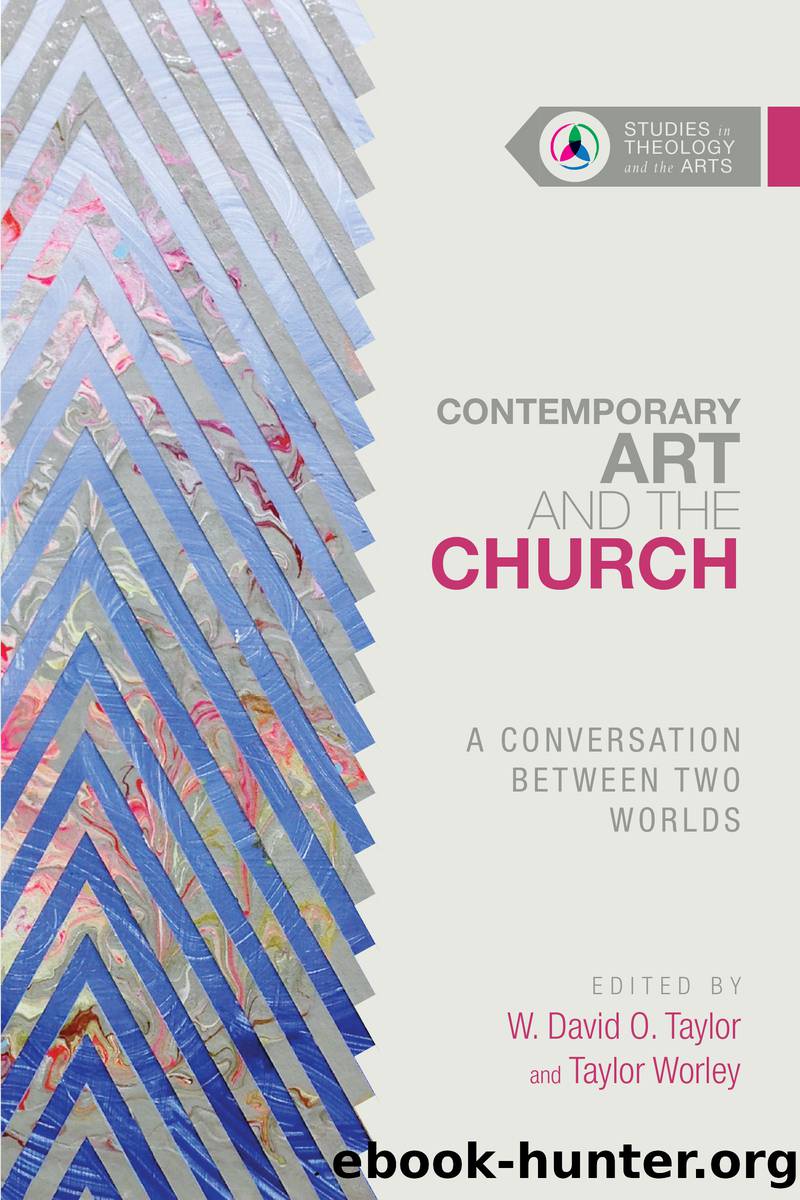 Contemporary Art and the Church by Taylor W. David O.;Worley Taylor;