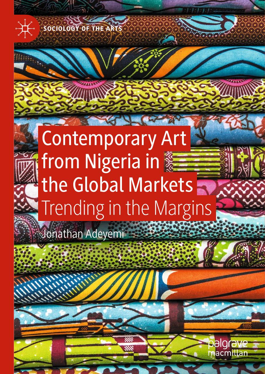 Contemporary Art from Nigeria in the Global Markets: Trending in the Margins by Jonathan Adeyemi