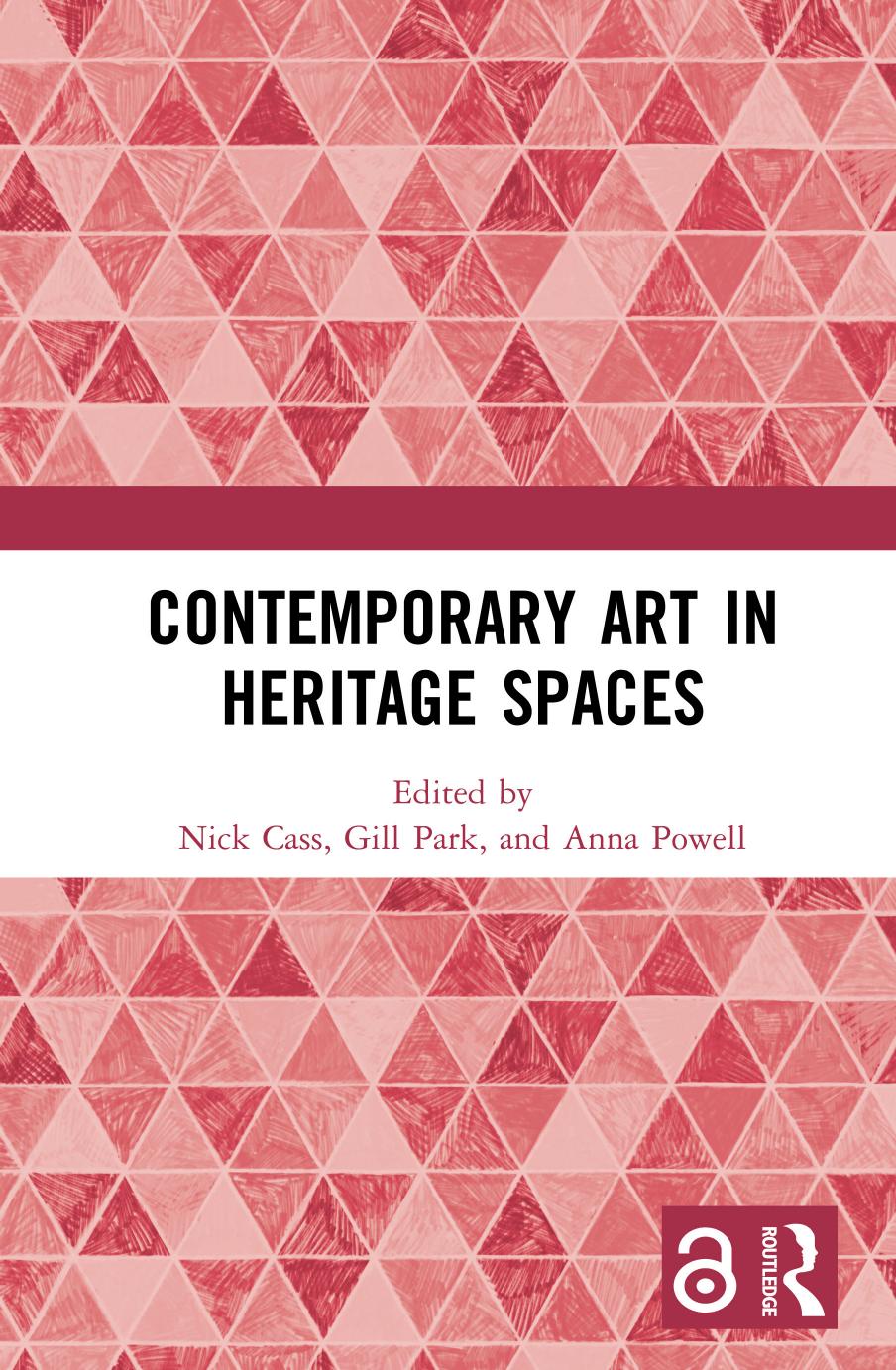 Contemporary Art in Heritage Spaces by Nick Cass (editor) Gill Park (editor) Anna Powell (editor)
