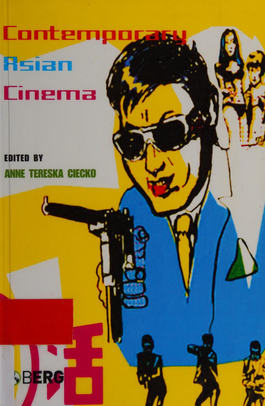 Contemporary Asian Cinema: Popular Culture in a Global Frame by Tereska Ciecko Anne (editor)