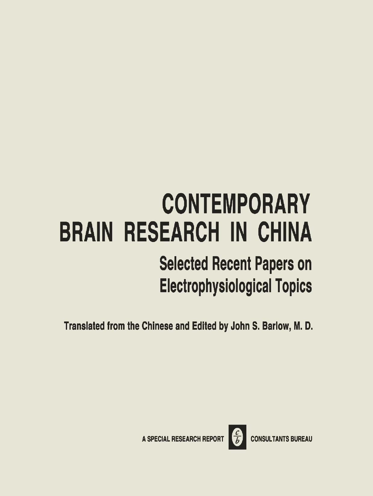 Contemporary Brain Research in China: Selected Recent Papers on Electrophysiological Topics by Zhang Gin-ru (auth.) John S. Barlow (eds.)
