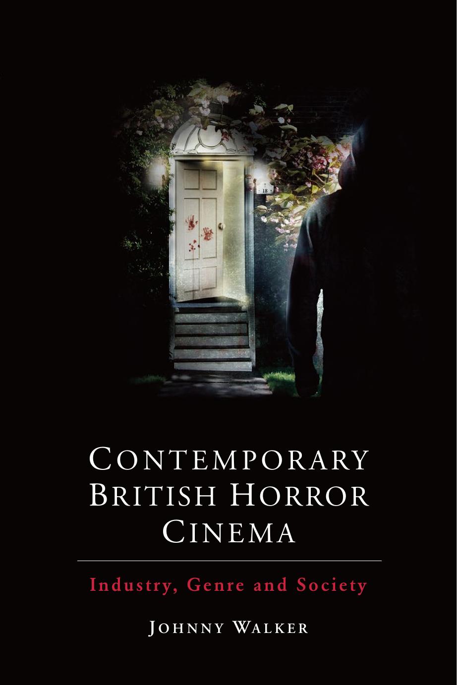Contemporary British Horror Cinema : Industry, Genre and Society by Johnny Walker