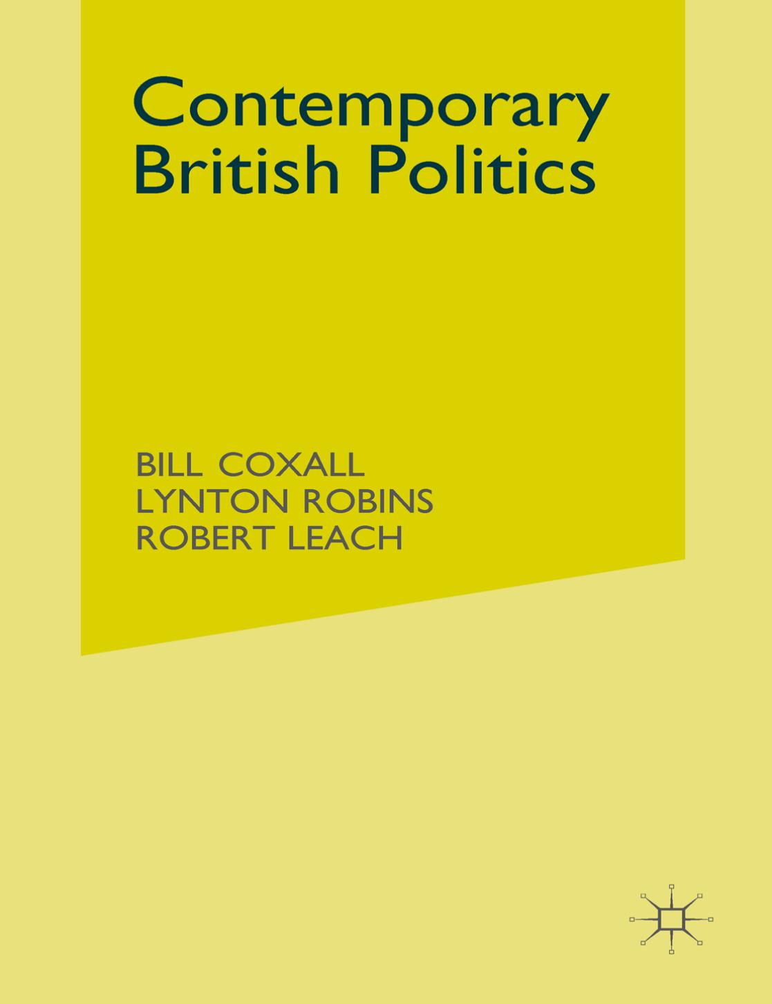 Contemporary British Politics by Bill Coxall Lynton Robins Robert Leach (auth.)