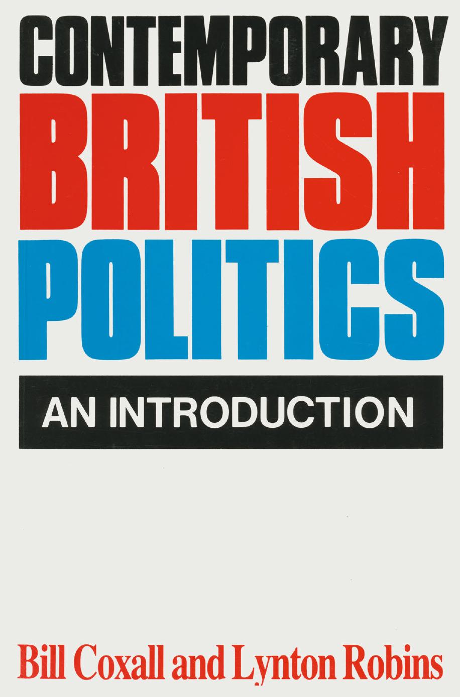 Contemporary British Politics: An Introduction by Bill Coxall (auth.) Lynton Robins (eds.)