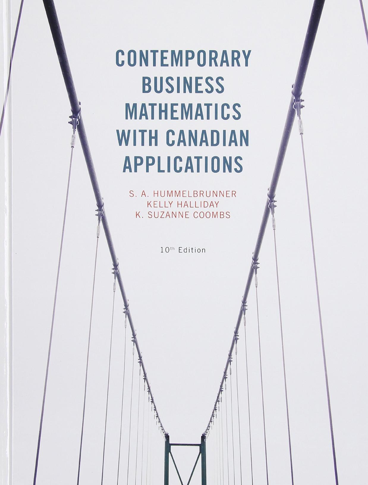 Contemporary Business Mathematics with Canadian Applications (10th Ed.) by S.A Hummelbrunner Kelly Halliday K. Suzanne Coombs
