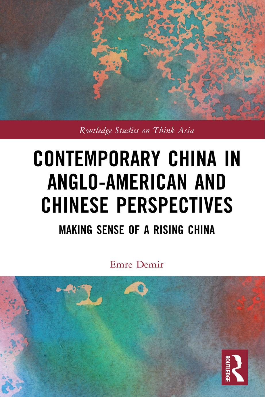 Contemporary China in Anglo-American and Chinese Perspectives: Making Sense of a Rising China by Emre Demir