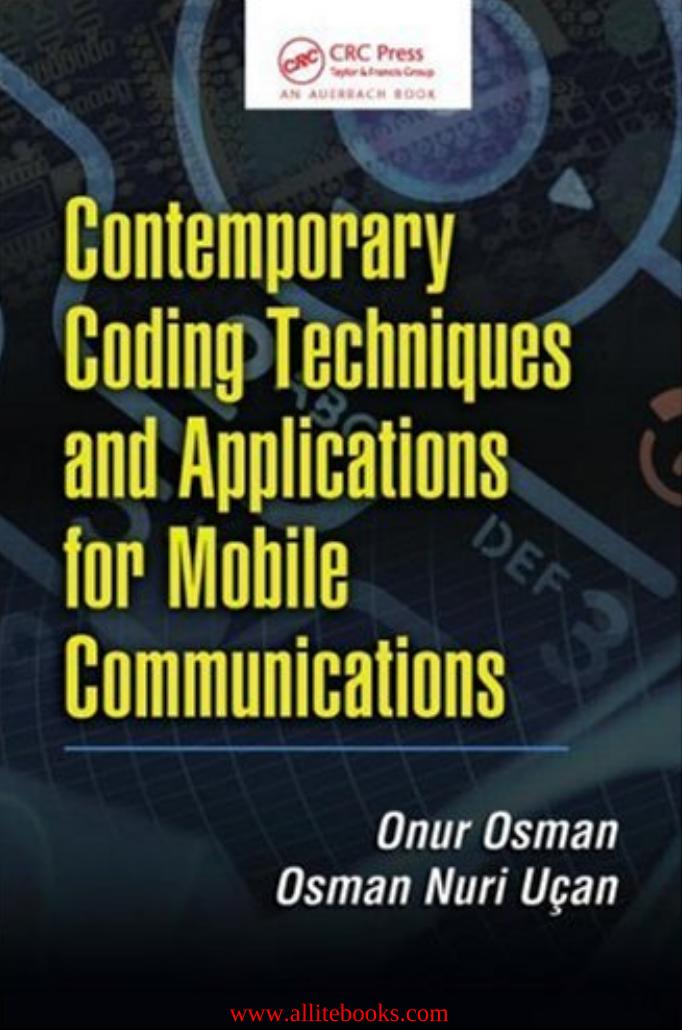 Contemporary Coding Techniques and Applications for Mobile Communications by Onur Osman Osman Nuri Ucan