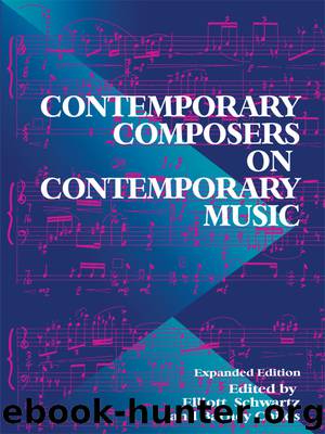 Contemporary Composers on Contemporary Music by Elliott Schwartz