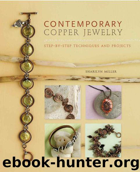 Contemporary Copper Jewelry: Step-by-Step Techniques and Projects by Sharilyn Miller