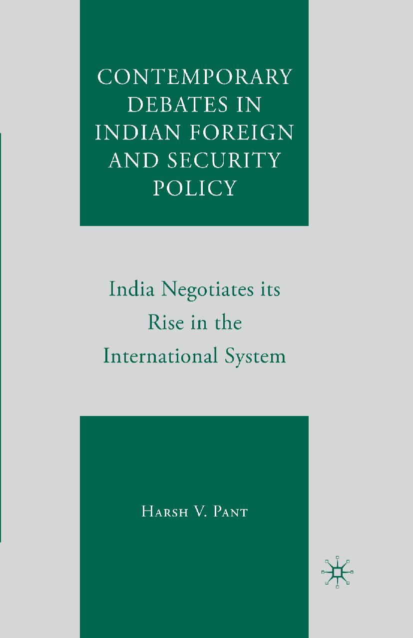 Contemporary Debates in Indian Foreign and Security Policy: India Negotiates its Rise in the International System by Harsh V. Pant (auth.)
